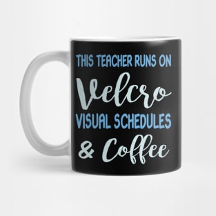 This Teacher Runs On Velcro Visual Schedules And Coffee Mug